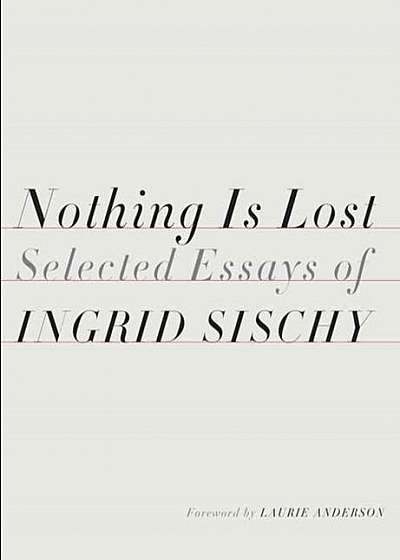 Nothing Is Lost: Selected Essays