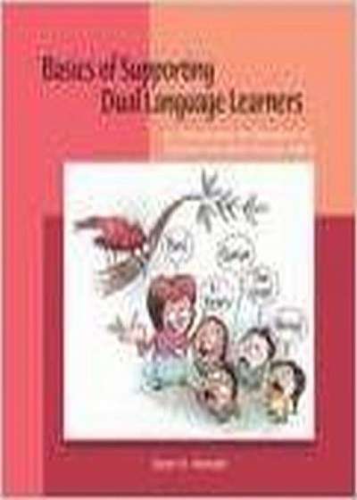 Basics of Supporting Dual Language Learners: An Introduction for Educators of Children from Birth Through Age 8