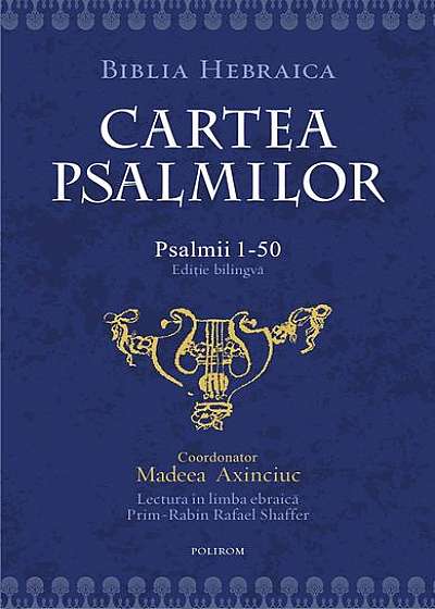 Cartea psalmilor. Psalmii 1-50 (ediție bilingvă)