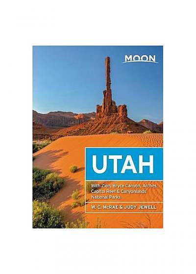 Moon Utah: With Zion, Bryce Canyon, Arches, Capitol Reef & Canyonlands National Parks