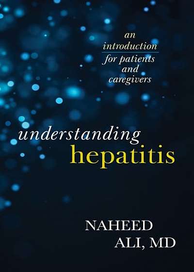 Understanding Hepatitis: An Introduction for Patients and Caregivers
