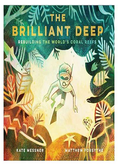 The Brilliant Deep: Rebuilding the World's Coral Reefs