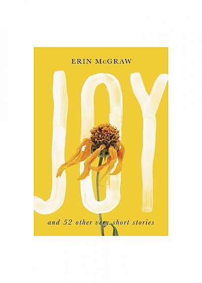 Joy: And 52 Other Very Short Stories