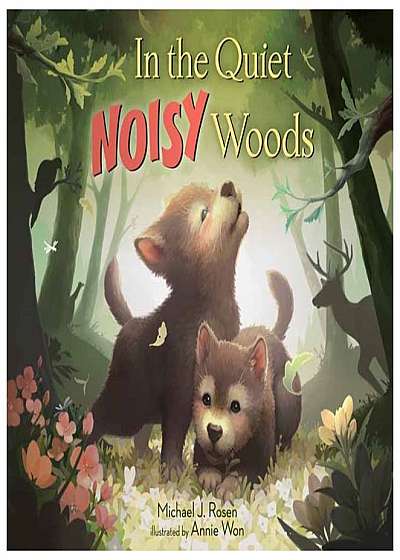 In the Quiet, Noisy Woods
