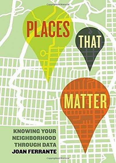 Places That Matter: Knowing Your Neighborhood Through Data