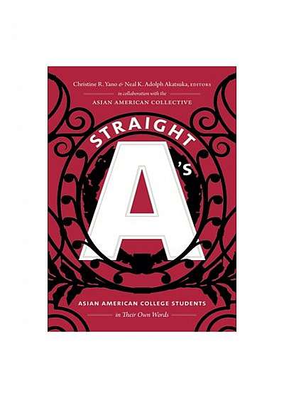 Straight A's: Asian American College Students in Their Own Words