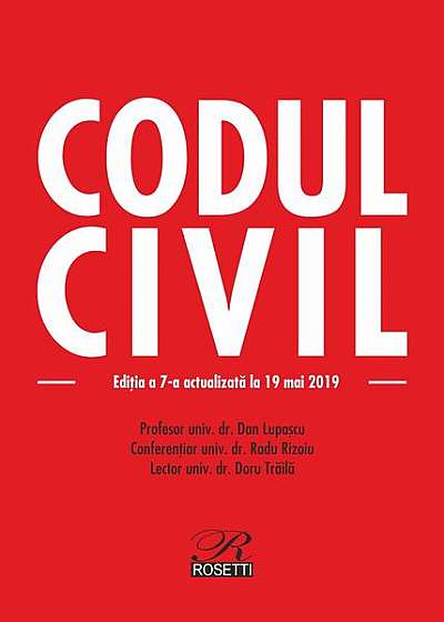 Codul civil. Ediţia a 7-a actualizată la 19 mai 2019