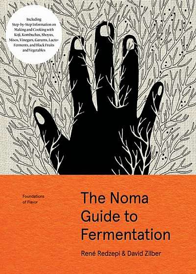 The Noma Foundations of Flavour: Fermentation: Including In-Depth, Step-By-Step Information on Making and Using Koji, Kombuchas, Shoyus, Misos, Vinega