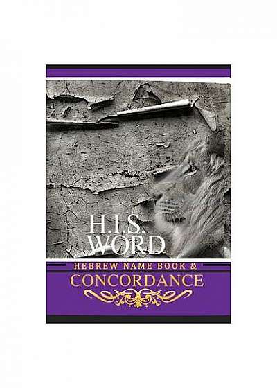 Coperta cărții H.I.S. Word Concordance and Hebrew Name Book: With Strong's Numbers & Biblical Genealogy