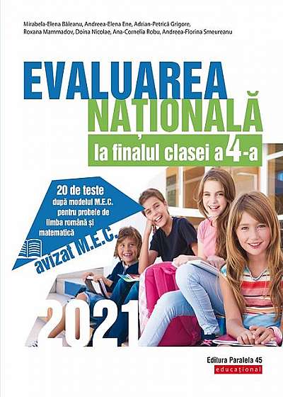 Evaluarea Națională 2021 la finalul clasei a IV-a. 20 de teste după modelul M.E.C. pentru probele de limba română și matematică