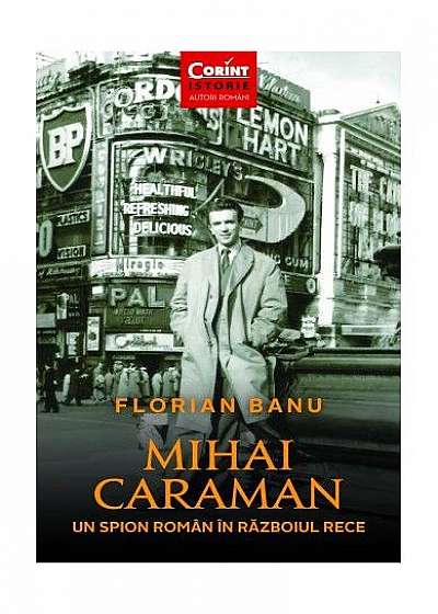 Mihai Caraman - un spion român în Războiul Rece