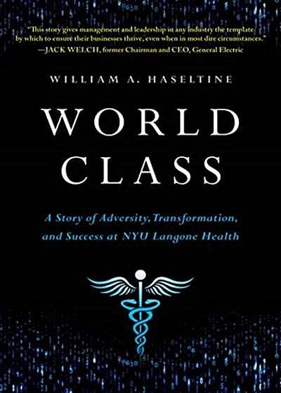 Coperta cărții World Class: A Story of Adversity, Transformation, and Success at Nyu Langone Health