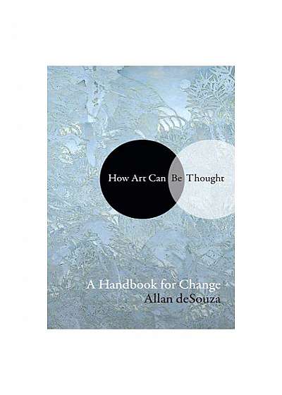 How Art Can Be Thought: A Handbook for Change