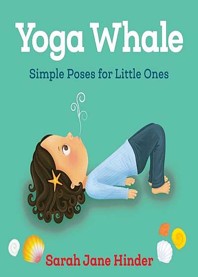 Coperta cărții Yoga Whale: Simple Poses for Little Ones