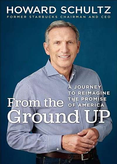 Coperta cărții From the Ground Up: A Journey to Reimagine the Promise of America