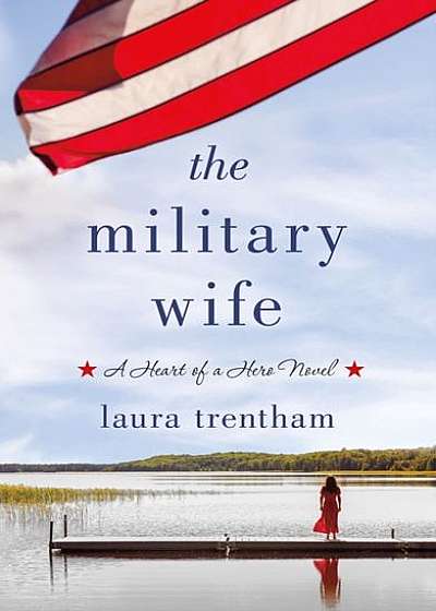 Coperta cărții The Military Wife: Heart of a Hero