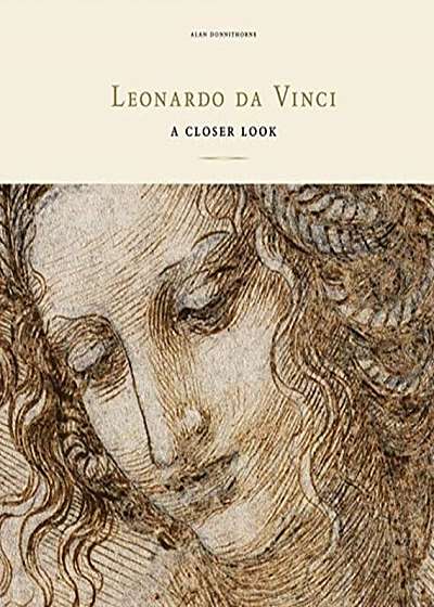 Coperta cărții Leonardo Da Vinci: A Closer Look