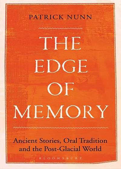 Coperta cărții The Edge of Memory: Ancient Stories, Oral Tradition and the Post-Glacial World