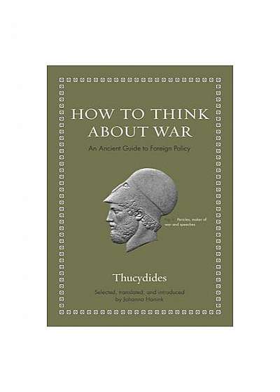 How to Think about War: An Ancient Guide to Foreign Policy