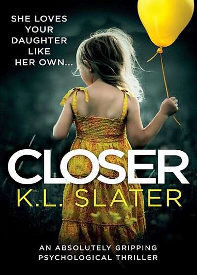 Coperta cărții Closer: An Absolutely Gripping Psychological Thriller