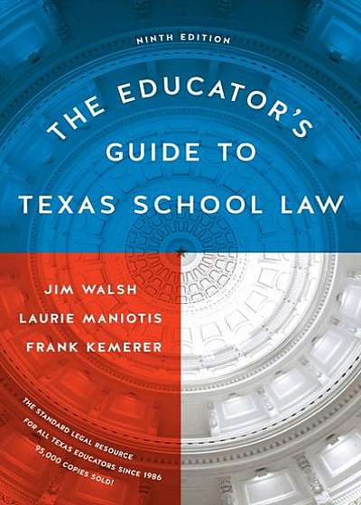 The Educator's Guide to Texas School Law: Ninth Edition
