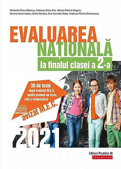 Evaluarea Națională 2021 la finalul clasei a II-a. 30 de teste după modelul M.E.C. pentru probele de scris, citit și matematică