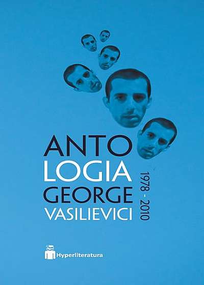 Antologia George Vasilievici 1978 – 2010