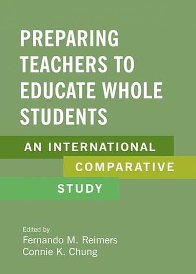 Preparing Teachers to Educate Whole Students: An International Comparative Study