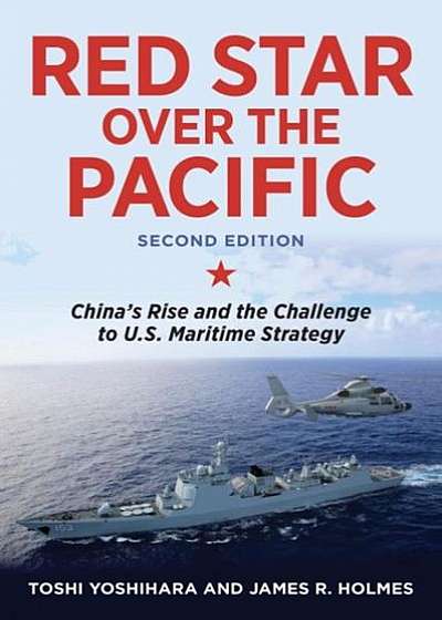 Red Star Over the Pacific, Revised Edition: China's Rise and the Challenge to U.S. Maritime Strategy