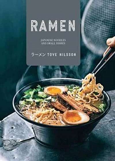 Ramen: Japanese Noodles and Small Dishes