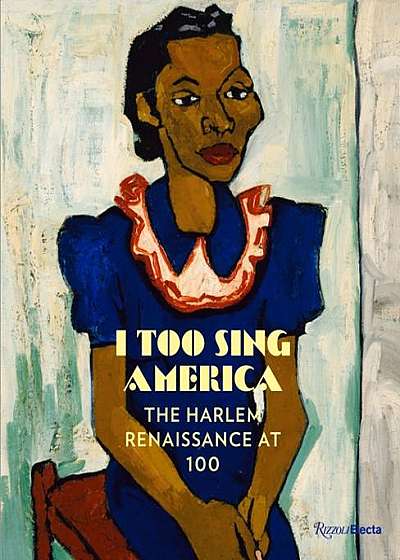 I Too Sing America: The Harlem Renaissance at 100