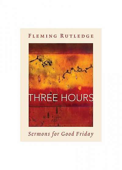 Three Hours: Sermons for Good Friday