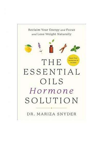 The Essential Oil Hormone Solution: Reset Your Hormones in 14 Days with the Power of Essential Oils