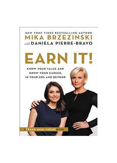 Earn It!: Know Your Value and Grow Your Career, in Your 20s and Beyond