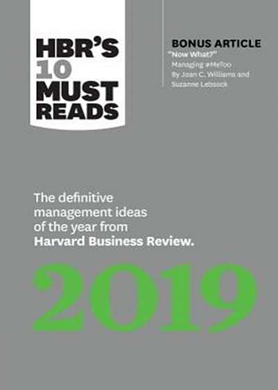 HBR's 10 Must Reads 2019: The Definitive Management Ideas of the Year from Harvard Business Review (HBR's 10 Must Reads)