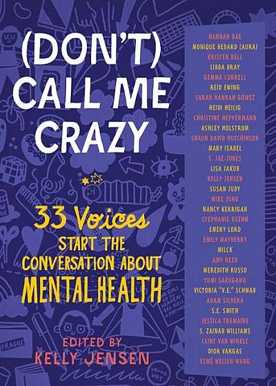 Coperta cărții (Don't) Call Me Crazy: 30+ Voices Start the Conversation about Mental Health