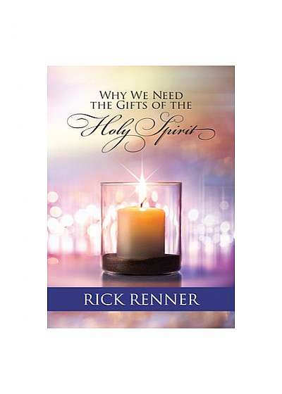 Why We Need the Gifts of the Holy Spirit