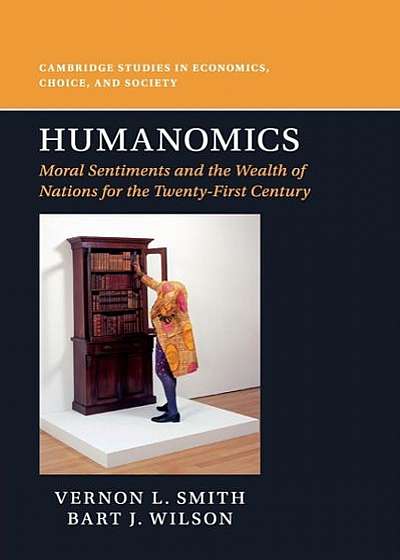 Humanomics: Moral Sentiments and the Wealth of Nations for the Twenty-First Century