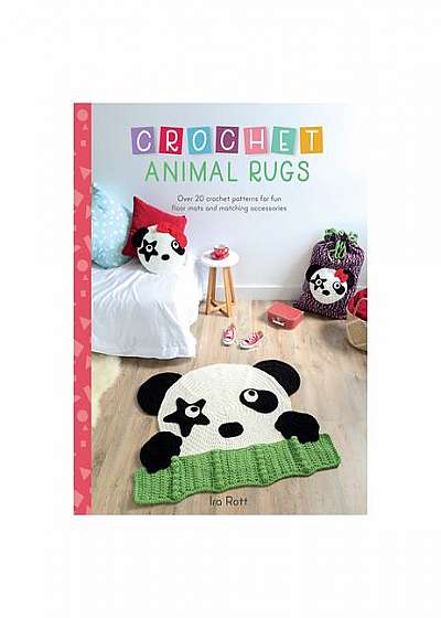 Crochet Animal Rugs: Over 20 Crochet Patterns for Fun Floor Mats and Matching Accessories