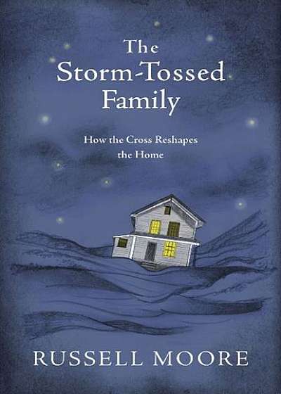 The Nail-Scarred Home: How the Cross Reshapes the Family