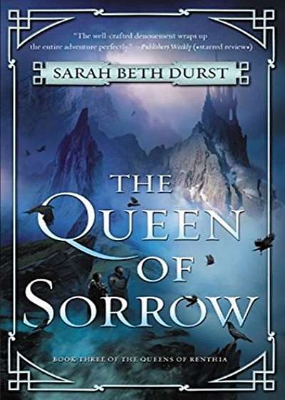 The Queen of Sorrow: Book Three of the Queens of Renthia