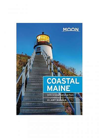 Moon Coastal Maine: With Acadia National Park