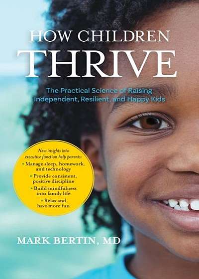 Coperta cărții How Children Thrive: The Practical Science of Raising Independent, Resilient, and Happy Kids