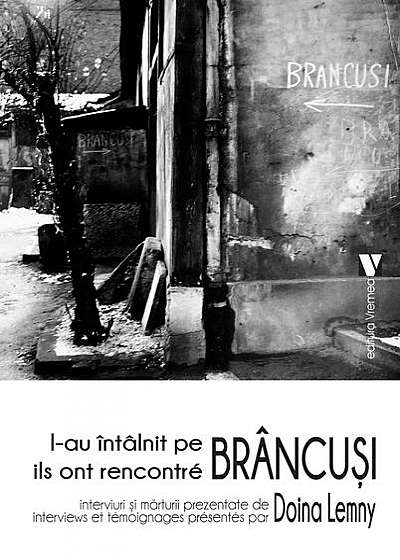 L-au întâlnit pe Brâncuși / Ils ont rencontré Brâncuși (ediție bilingvă română-franceză)