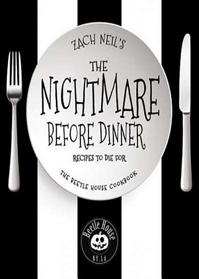 The Nightmare Before Dinner: Recipes to Die for from NY and La's the Beetle House