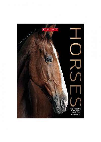 Horses: The Definitive Catalog of Horse and Pony Breeds