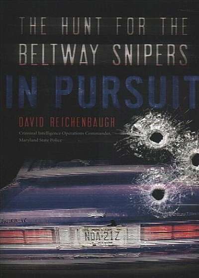 In Pursuit: The Hunt for the Beltway Snipers