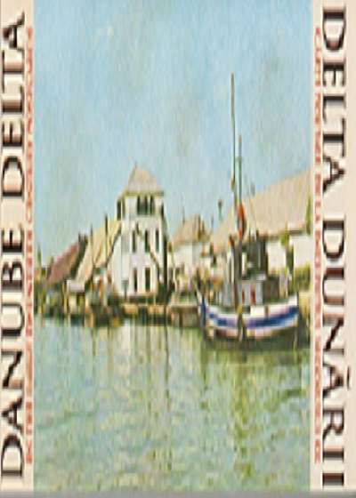 Delta Dunarii - Carti postale de la inceputul sec. XX