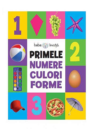 Bebe învață. Primele numere, culori, forme (format mic)