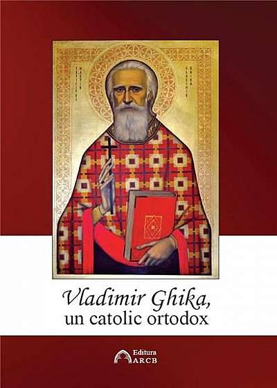 Vladimir Ghika, un catolic ortodox